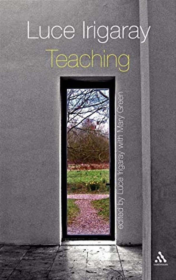 Luce Irigaray: Teaching-..
