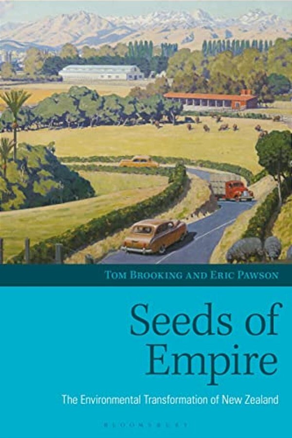 Seeds Of Empire: The Environmental Transformation Of New Zealand-..