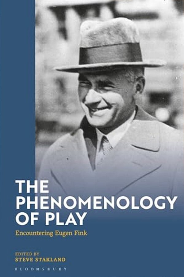 The Phenomenology Of Play: Encountering Eugen Fink-..
