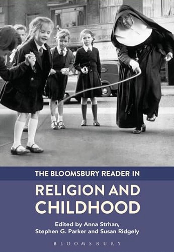 The Bloomsbury Reader In Religion And Childhood-..