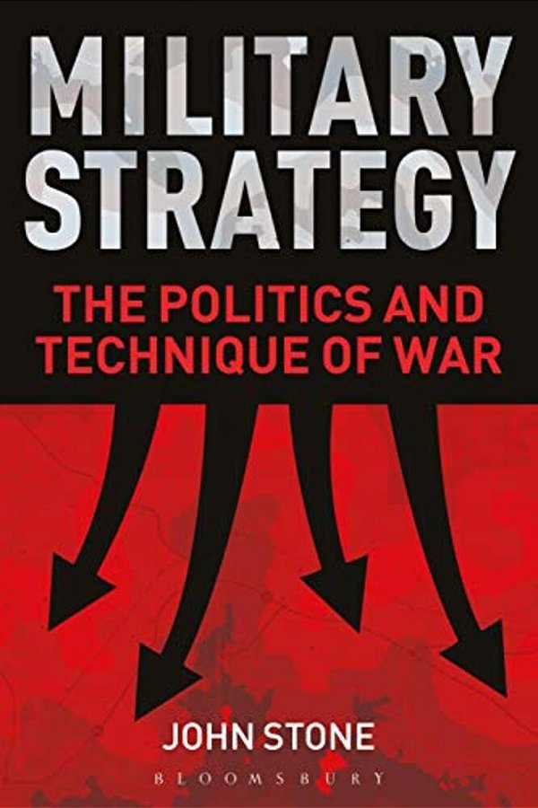 Military Strategy: The Politics And Technique Of War-..
