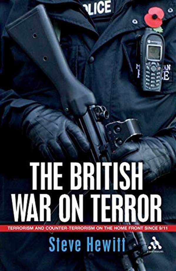 The British War On Terror: Terrorism And Counter-Terrorism On The Home Front Since 9-11-..