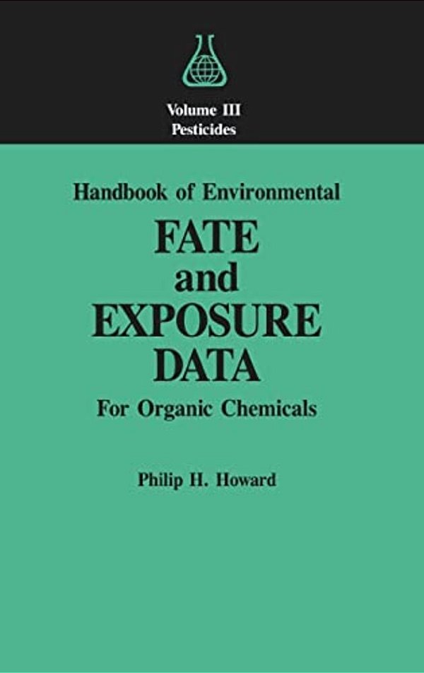 Handbook Of Environmental Fate And Exposure Data: For Organic Chemicals, Volume III Pesticides-..