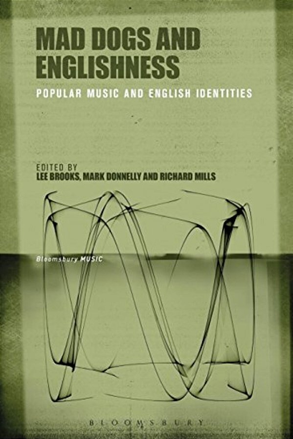 Mad Dogs And Englishness: Popular Music And English Identities-..