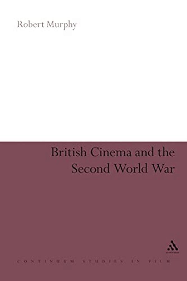British Cinema And The Second World War-..