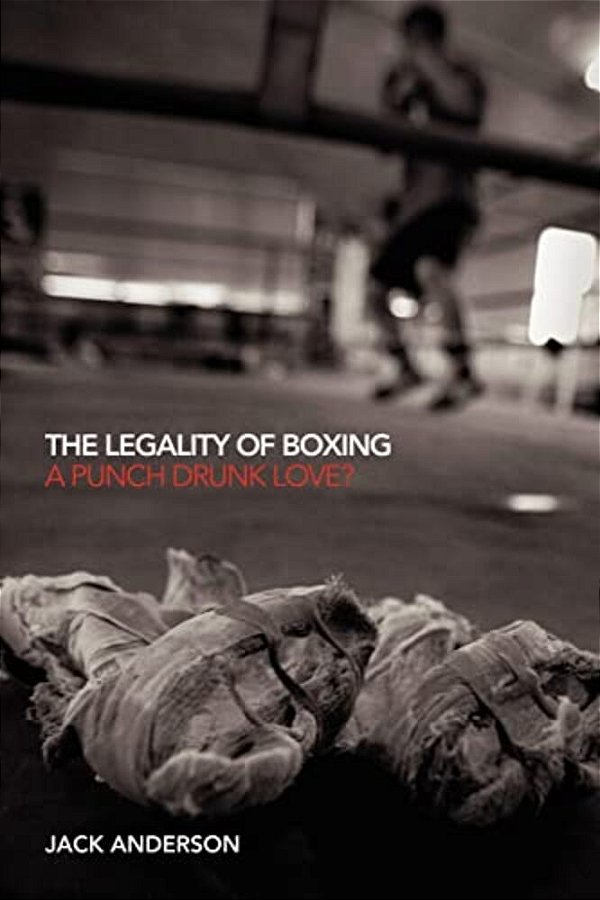 The Legality Of Boxing: A Punch Drunk Love?-..