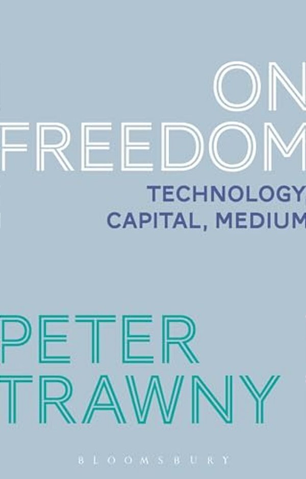 On Freedom: Technology, Capital, Medium-..