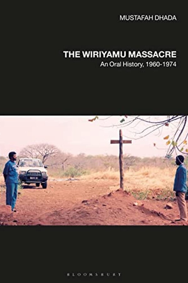The Wiriyamu Massacre: An Oral History, 1960-1974-..