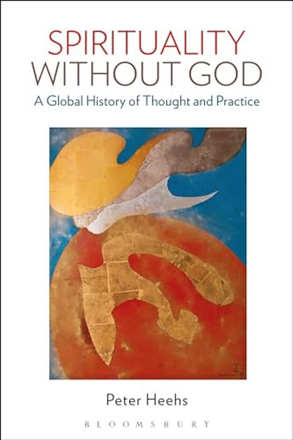Spirituality Without God: A Global History Of Thought And Practice-..