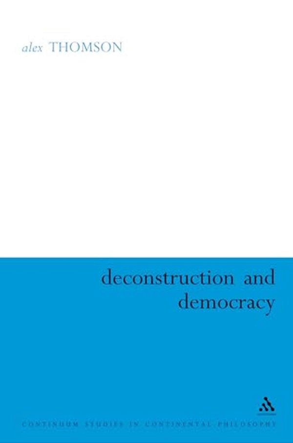 Deconstruction And Democracy: Derrida's Politics Of Friendship-..