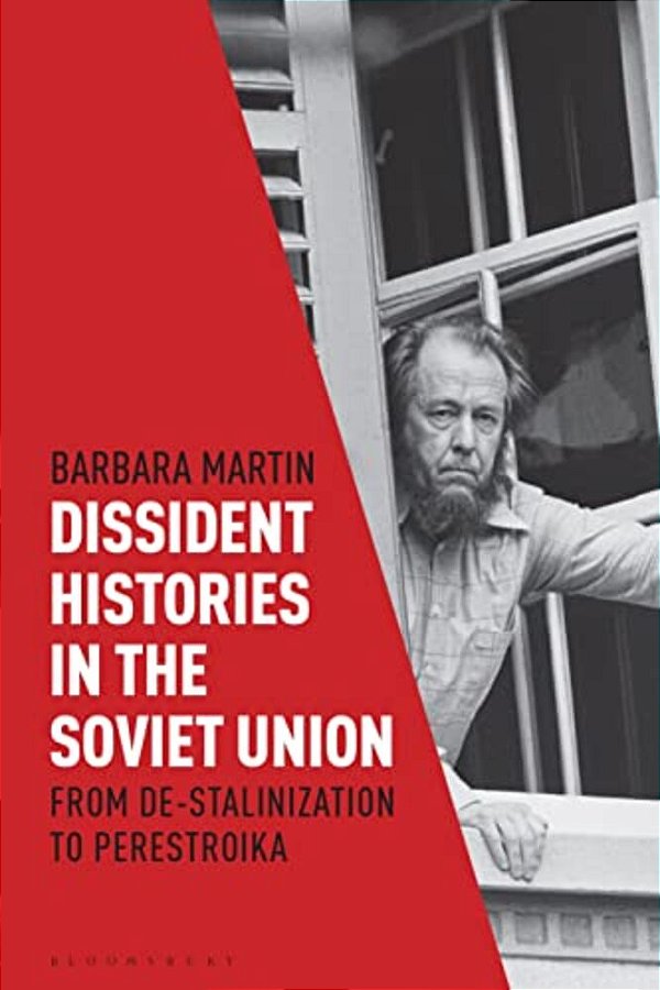 Dissident Histories In The Soviet Union: From De-Stalinization To Perestroika-..