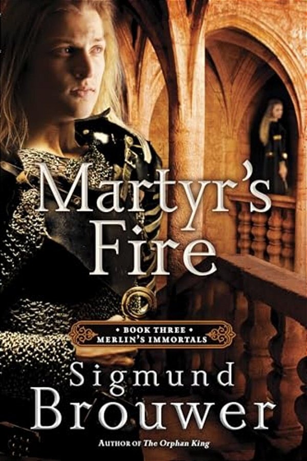 Martyr's Fire: Book 3 In The Merlin's Immortals Series-..