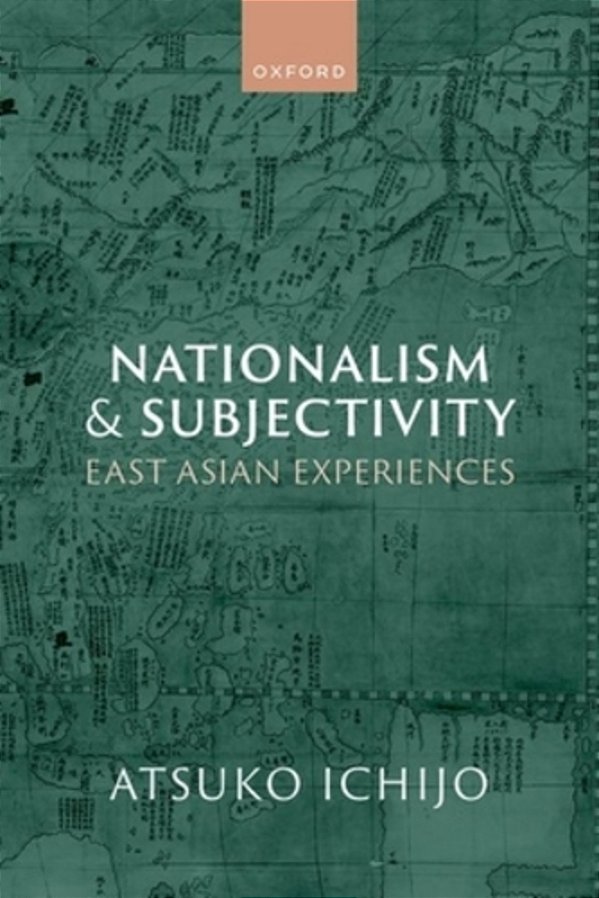 Nationalism And Subjectivity: East Asian Experiences-..