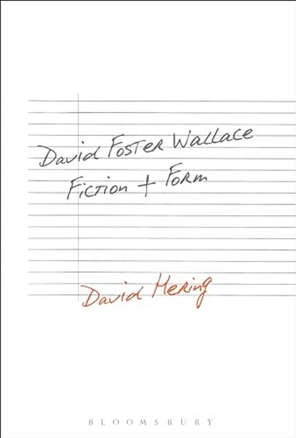 David Foster Wallace: Fiction And Form-..