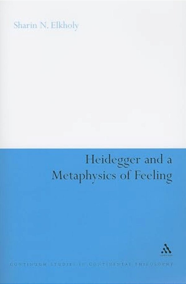 Heidegger And A Metaphysics Of Feeling: Angst And The Finitude Of Being-..