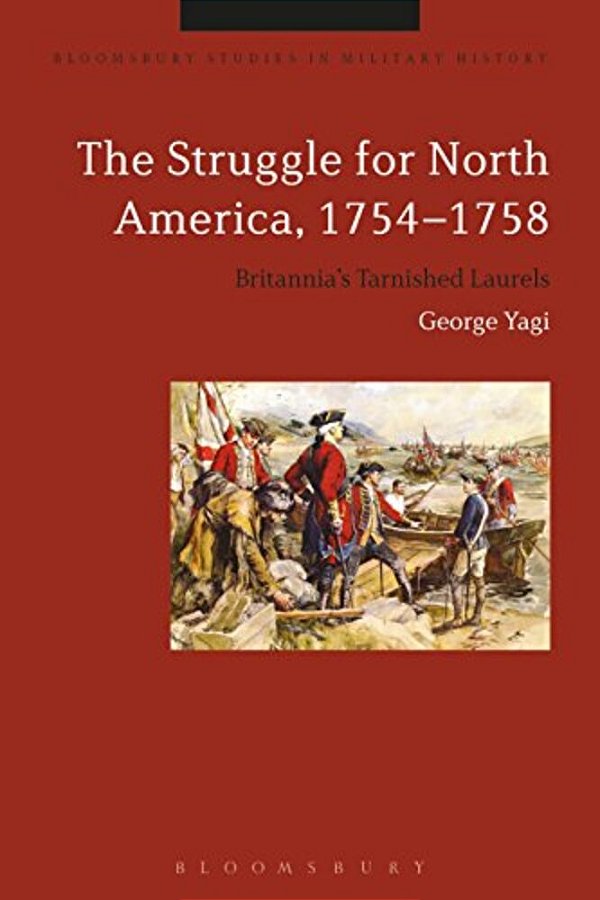 The Struggle For North America, 1754-1758: Britannia's Tarnished Laurels-..