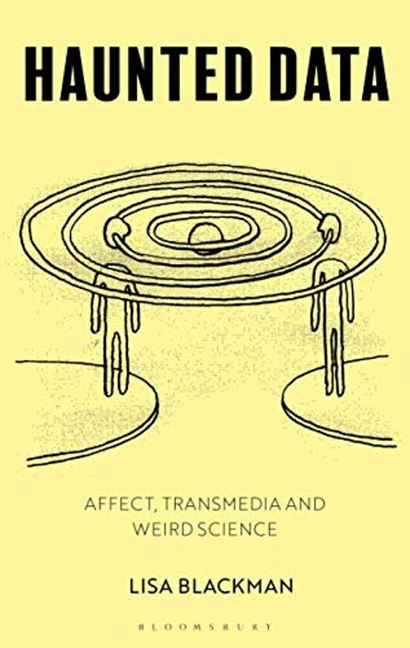 Haunted Data: Affect, Transmedia, Weird Science-..