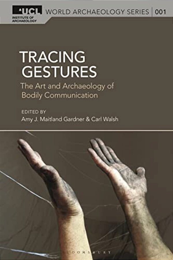 Tracing Gestures: The Art And Archaeology Of Bodily Communication-..