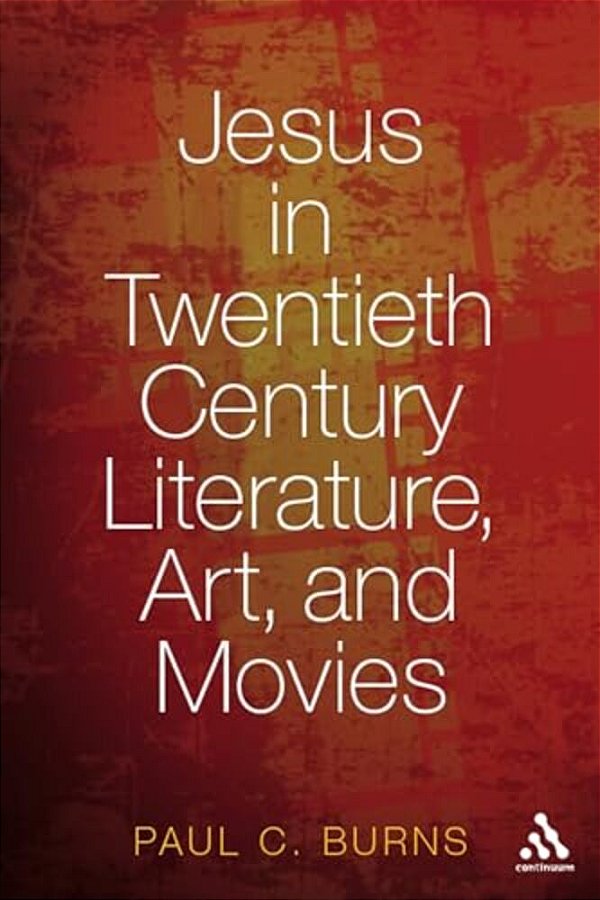 Jesus In Twentieth Century Literature, Art, And Movies-..