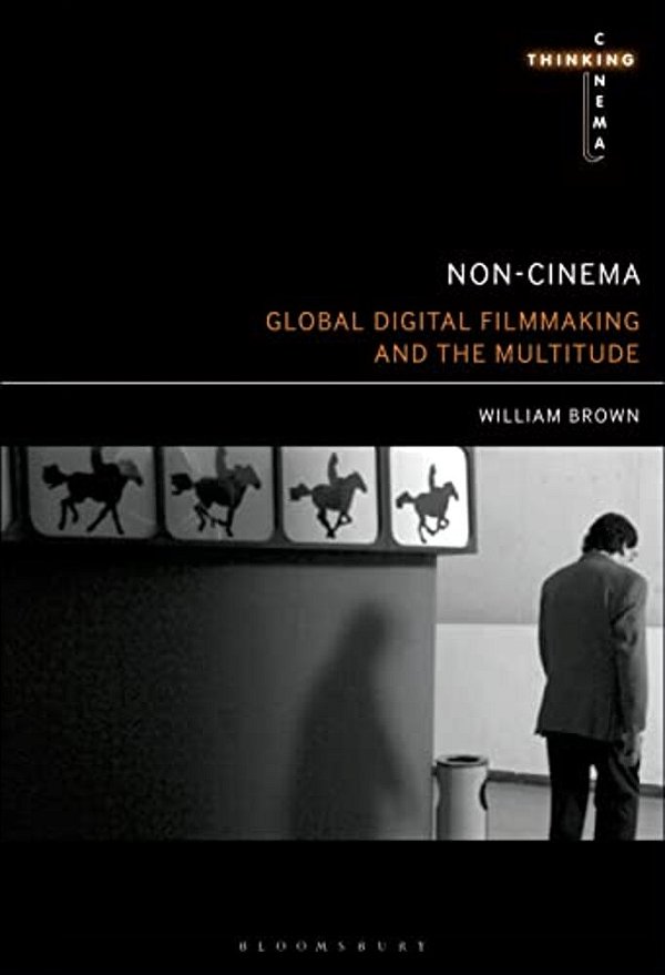 Non-Cinema: Global Digital Film-Making And The Multitude-..