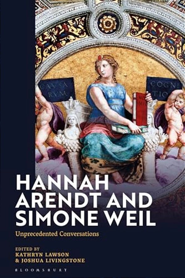 Hannah Arendt And Simone Weil: Unprecedented Conversations-..