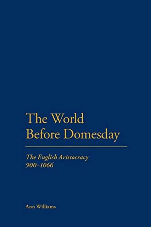 The World Before Domesday: The English Aristocracy 871-1066-..
