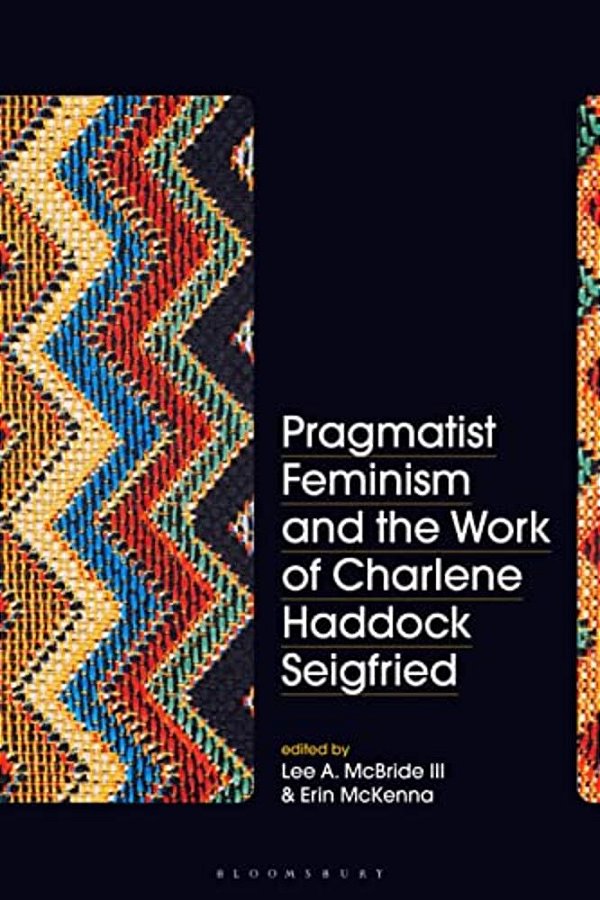 Pragmatist Feminism And The Work Of Charlene Haddock Seigfried-..