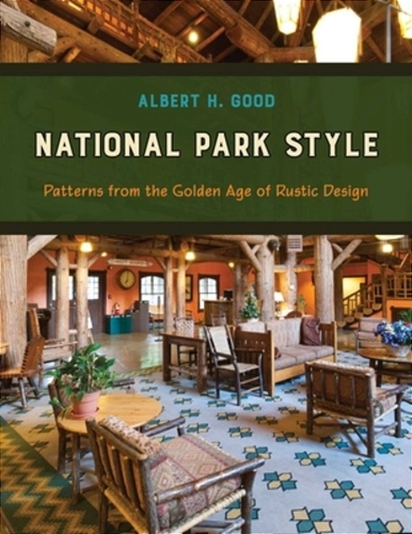 National Park Style: Patterns From The Golden Age Of Rustic Design-..