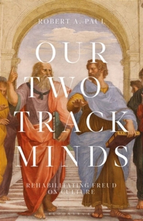 Our Two-Track Minds: Rehabilitating Freud On Culture-..