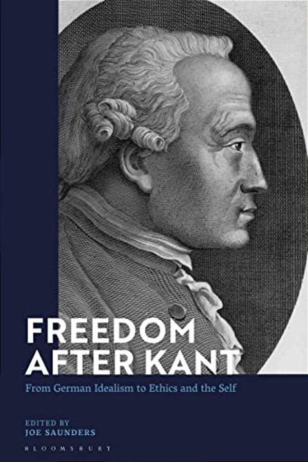 Freedom After Kant: From German Idealism To Ethics And The Self-..