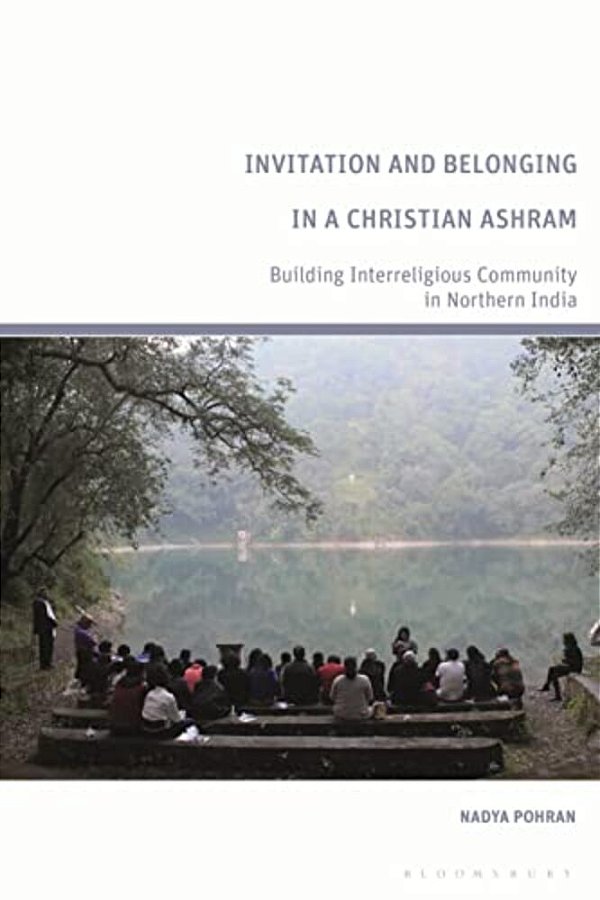 Invitation And Belonging In A Christian Ashram: Building Interreligious Community In Northern India-..