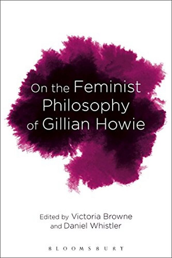 On The Feminist Philosophy Of Gillian Howie-..