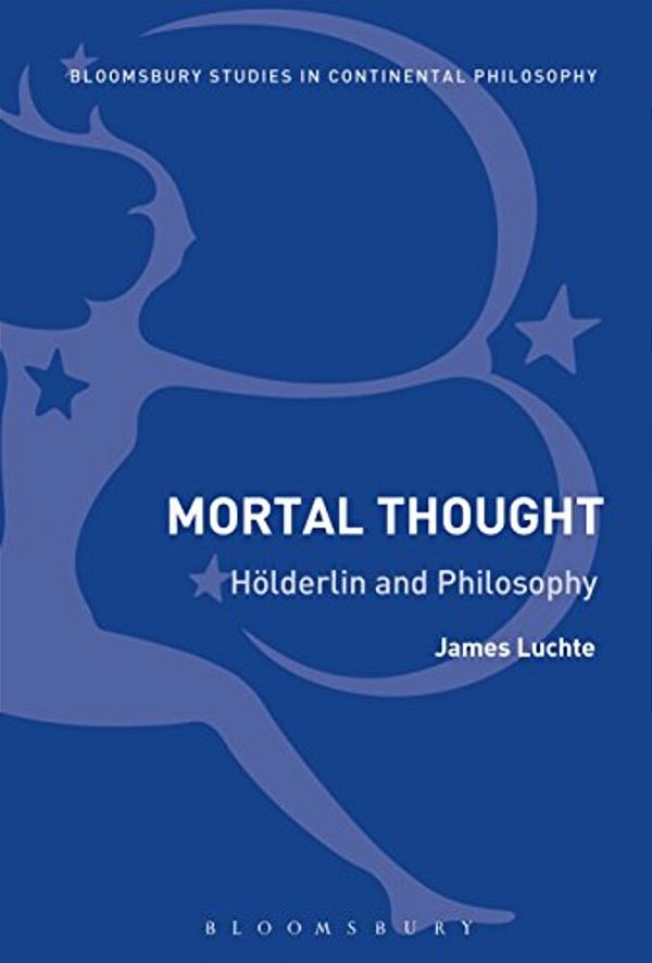 Mortal Thought: Hölderlin And Philosophy-..