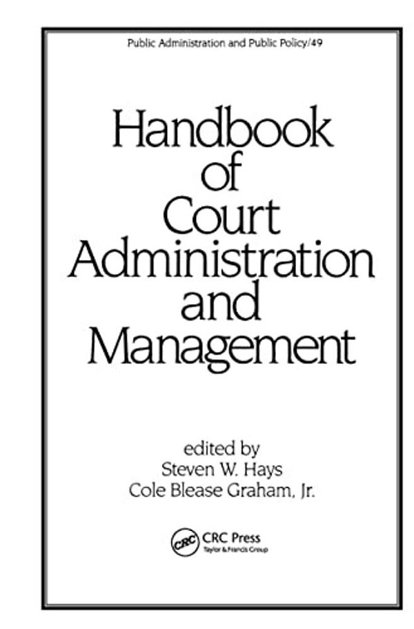 Handbook Of Court Administration And Management-..