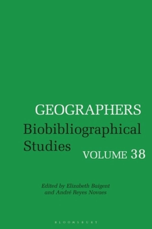 Geographers: Biobibliographical Studies, Volume 38-..