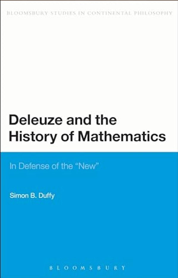 Deleuze And The History Of Mathematics: In Defense Of The 'New'-..