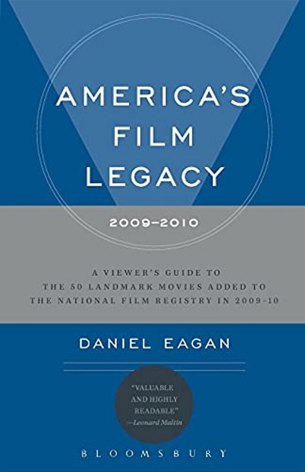 America's Film Legacy, 2009-2010: A Viewer's Guide To The 50 Landmark Movies Added To The National Film Registry In 2009-10-..