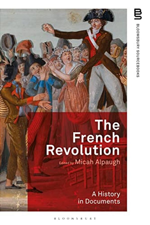 The French Revolution: A History In Documents-..