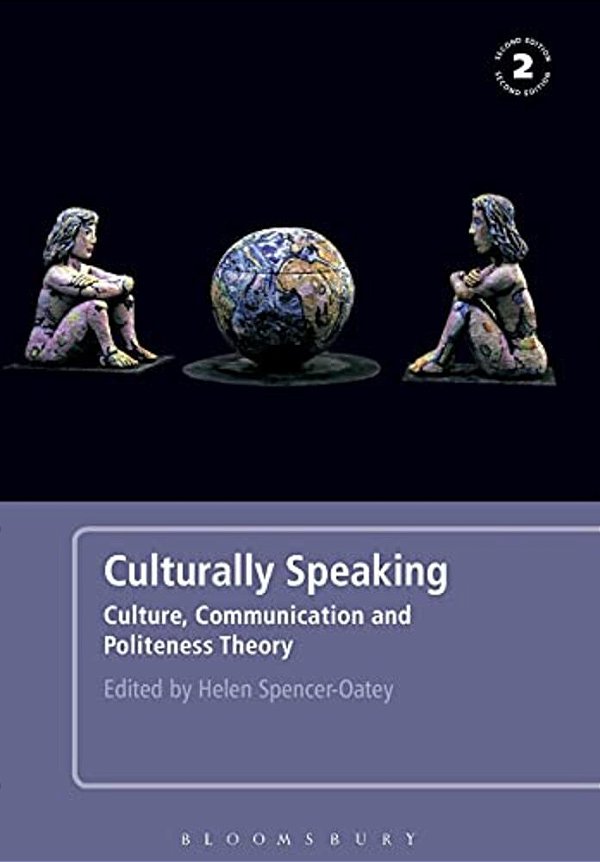 Culturally Speaking Second Edition: Culture, Communication And Politeness Theory-..