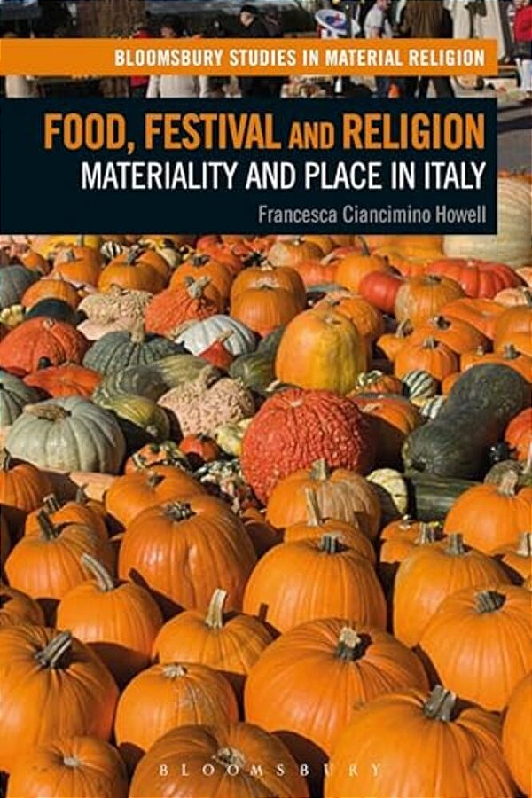 Food, Festival And Religion: Materiality And Place In Italy-..