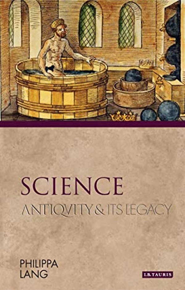 Science: Antiquity And Its Legacy-..