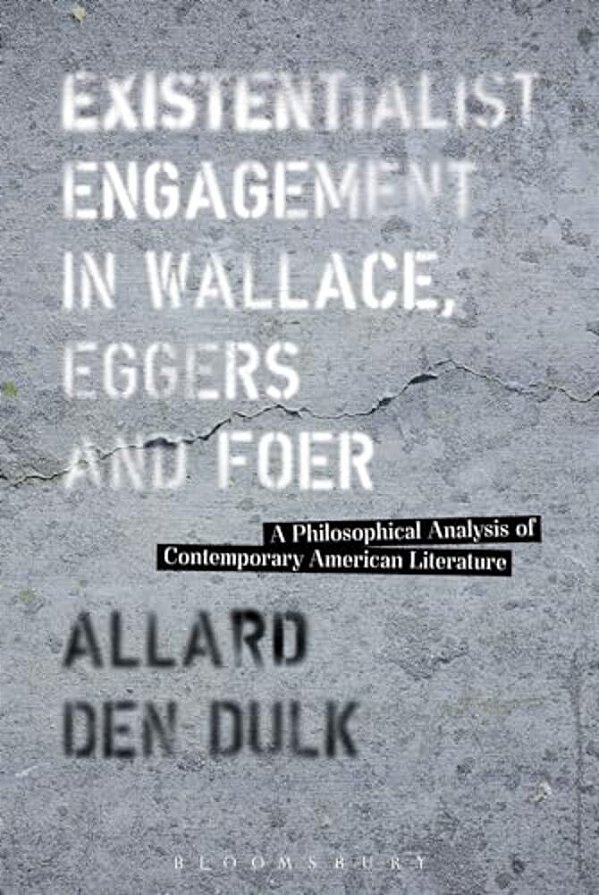 Existentialist Engagement In Wallace, Eggers And Foer-..