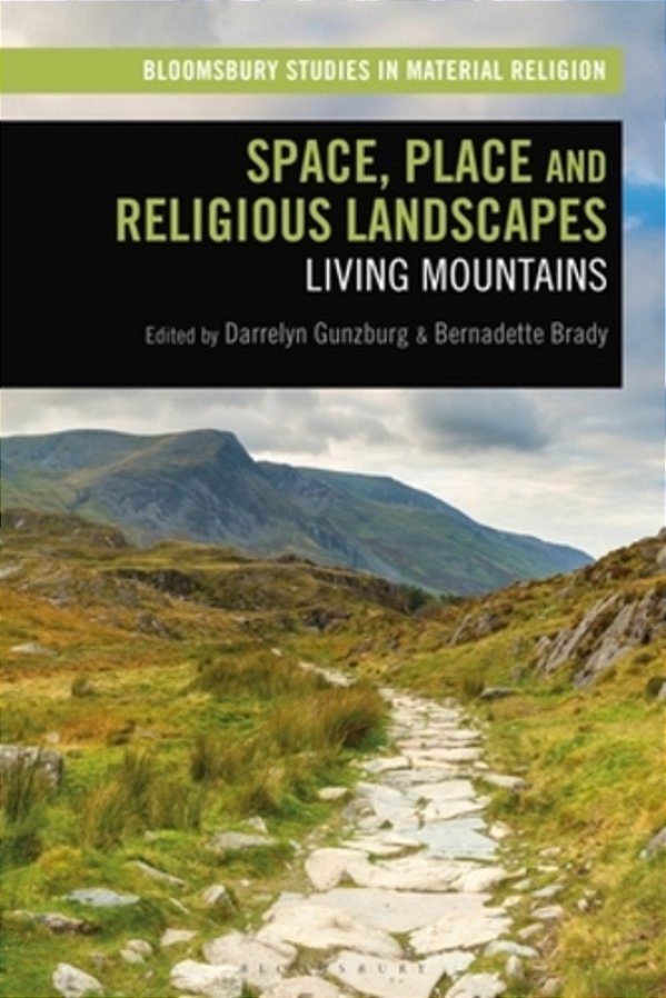 Space, Place And Religious Landscapes: Living Mountains-..