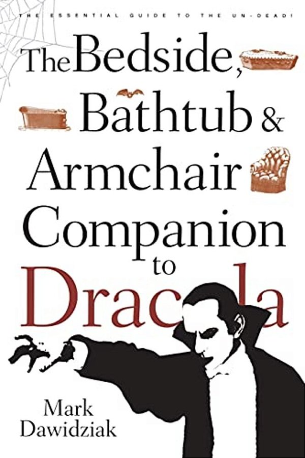 The Bedside, Bathtub & Armchair Companion To Dracula-..