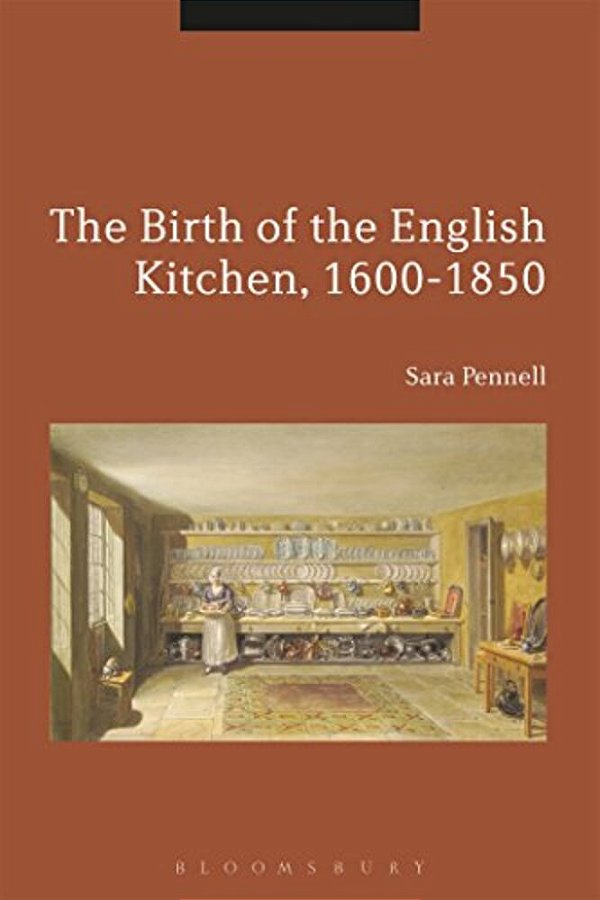 The Birth Of The English Kitchen, 1600-1850-..