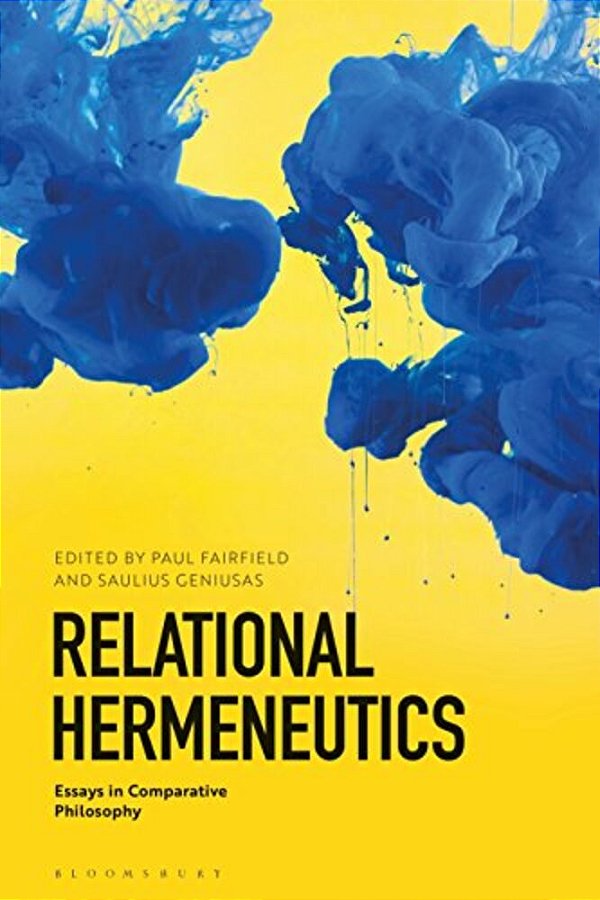 Relational Hermeneutics: Essays In Comparative Philosophy-..