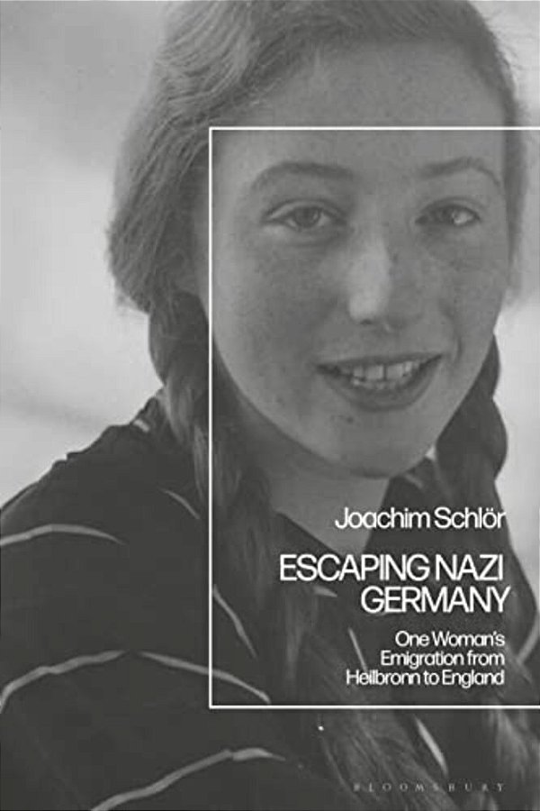 Escaping Nazi Germany: One Woman's Emigration From Heilbronn To England-..