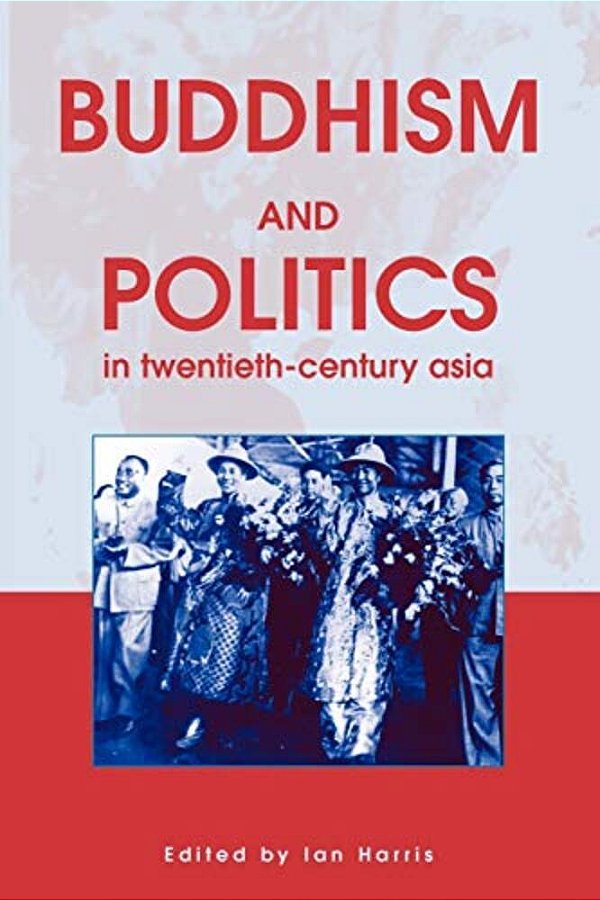 Buddhism And Politics In Twentieth Century Asia-..