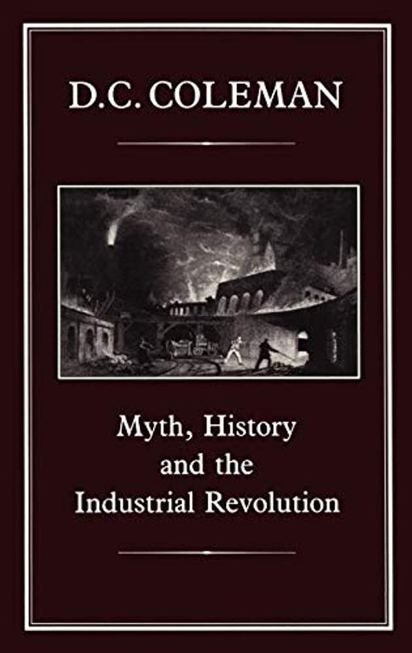 Myth, History And The Industrial Revolution-..