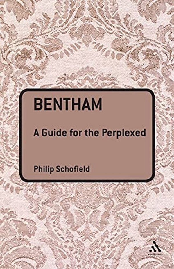 Bentham: A Guide For The Perplexed-..